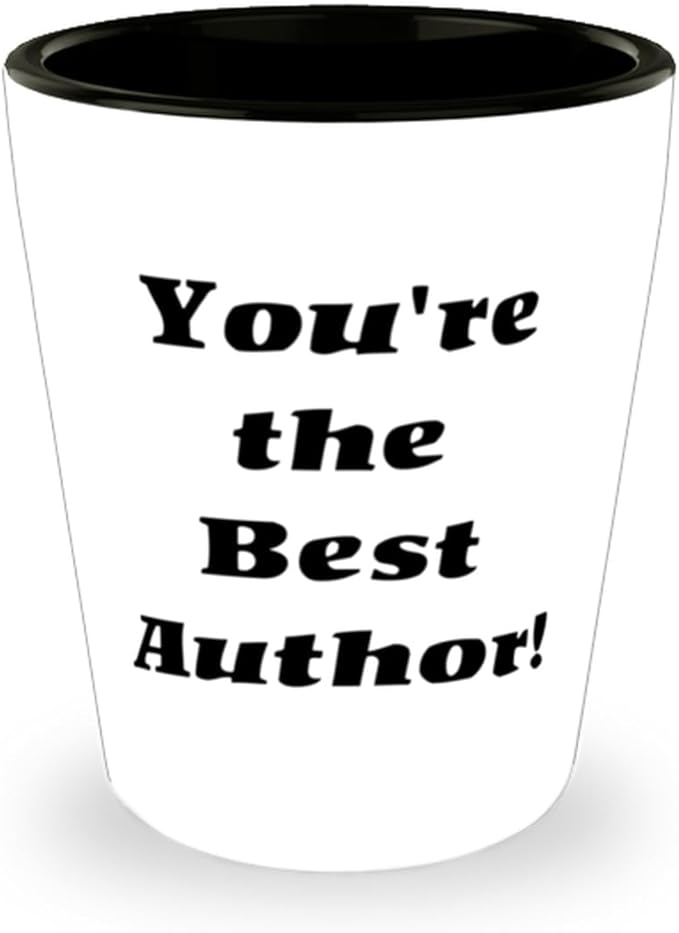 Author Gifts For Friends, You're the Best Author!, Fun Author Shot Glass, Ceramic Cup From Friends, Best author gifts for her, Best author gifts for him, Best author books, Best selling authors,