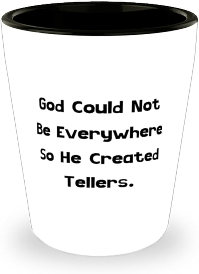 Epic Teller Gifts, God Could Not Be Everywhere So He Created, Teller Shot Glass From Team Leader, Ceramic Cup For Friends, Best selling gifts, Top selling gifts, Popular gifts, Hot items