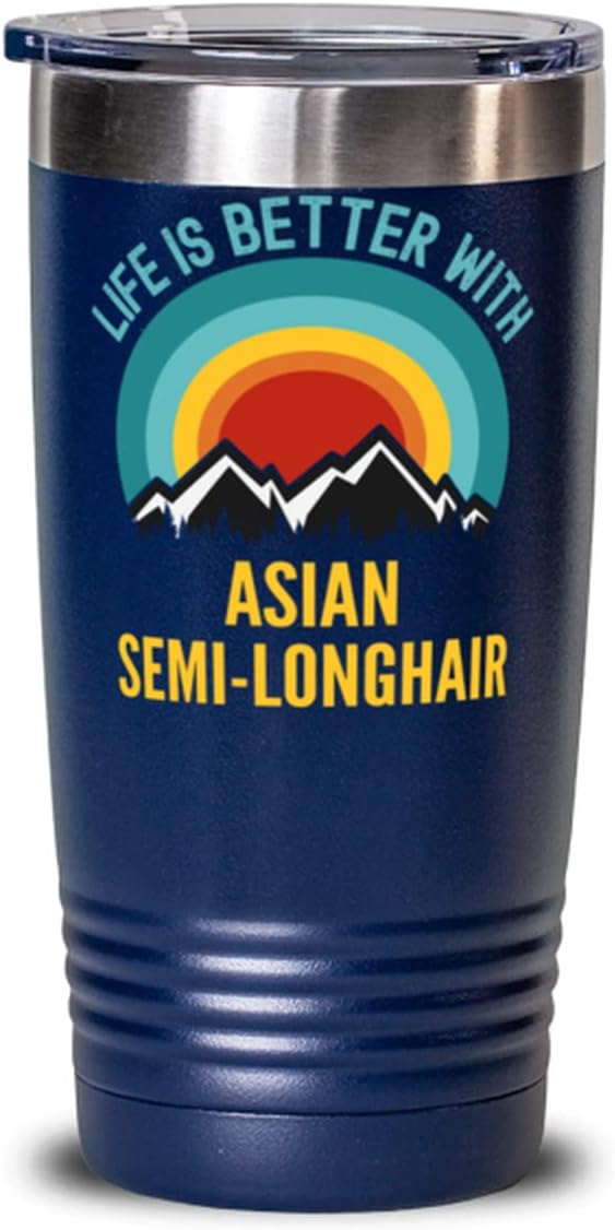 Life Is Better In Asian Semi-longhair Cats Coffee Tumbler 20oz, Blue