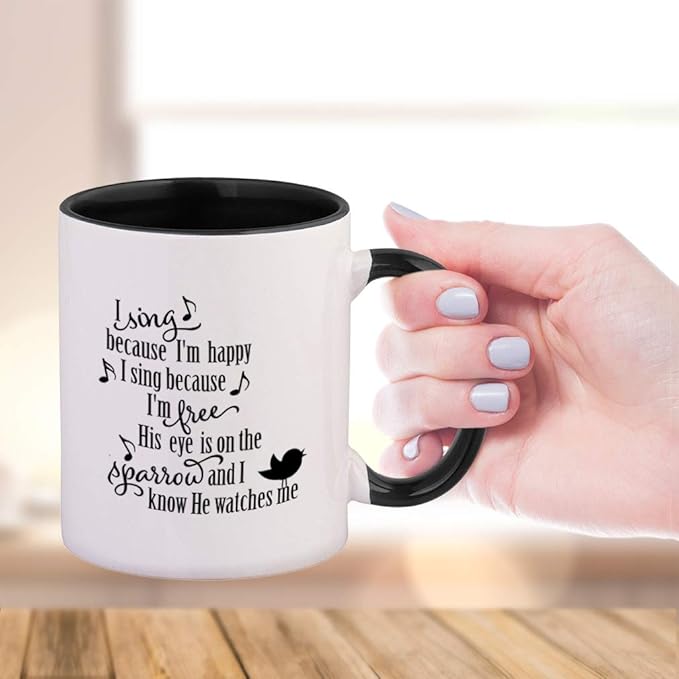 Black I Sing Because I'M Happy I Sing Because I'M Free His Eye Is On The Sparrow And I Know He Watches Me Ceramic Cup Colored Mug - Black