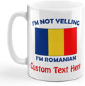 Custom Ceramic Coffee Mug 11 Ounces I'M Not Yelling I Am Romanian Romania Countries White Tea Cup Personalized Text Here