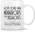 Retreez Funny Mug - Hope Your New Neighbors aren't Assholes Homeowner Housewarming 11 Oz Ceramic Coffee Mugs - Funny, Sarcasm, Sarcastic, birthday gifts for friends, coworkers, dad mom sister brother