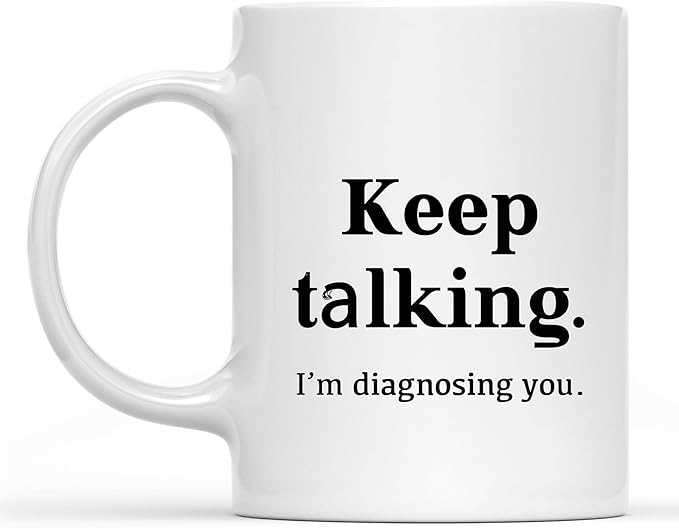 Coffee Mug Psychologist Mug Keep Talking I'M Diagnosing You Theme Holiday Gifts For Psychologists Doctors Funny Inspirational Sarcasm Present Gift For Women Men 11oz