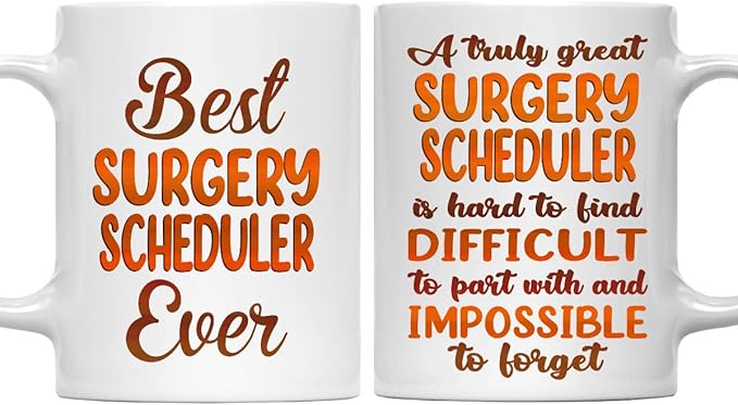 Gifts For Surgery Scheduler - Best Surgery Scheduler Ever Mug - Surgery Scheduler Gifts - 11oz White Ceramic Mug for Office, Women, Men, Work Friends, Coworkers