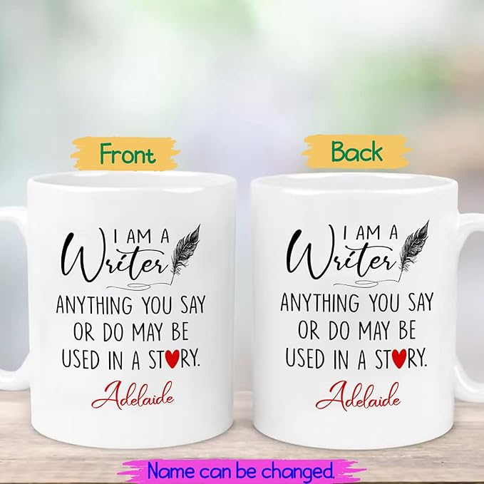 Personalized Writer Ceramic Coffee Mug Custom Name, I Am A Writer Anything You Say Or Do May Be Used In A Story White Cup 11oz 15oz, Sarcastic Motivational Inspirational Gift for Friends/Family