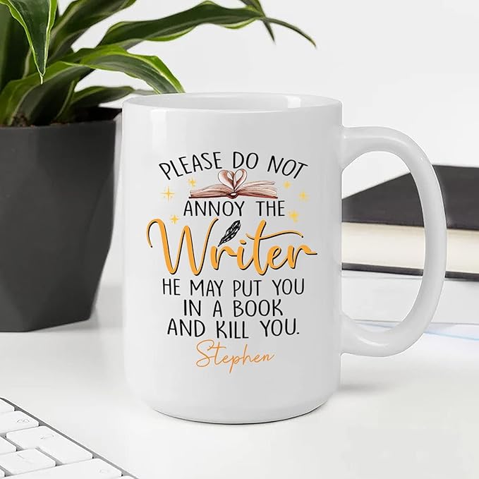 Please Do Not Annoy The Writer He May Put You In A Book And Kill You White Coffee Mug for Men, Personalized Writer Ceramic Mug 11oz 15oz Writing Gift, Male Writer White Cup Custom Name for Author