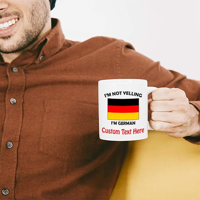 Custom Ceramic Coffee Mug 11 Ounces I'M Not Yelling I Am German Germany Countries White Tea Cup Personalized Text Here