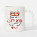 Romance Author Yes I Have A Dirty Mind Coffee Mug, Personalized Author Ceramic Coffee Cup 11 Oz 15 Oz, Customized Name Writer Ceramic Teacup, Author White Mug, Storyteller Cup Gifts For Anniversary