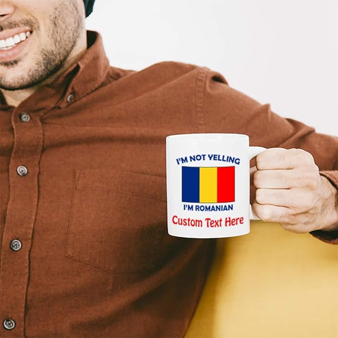 Custom Ceramic Coffee Mug 11 Ounces I'M Not Yelling I Am Romanian Romania Countries White Tea Cup Personalized Text Here