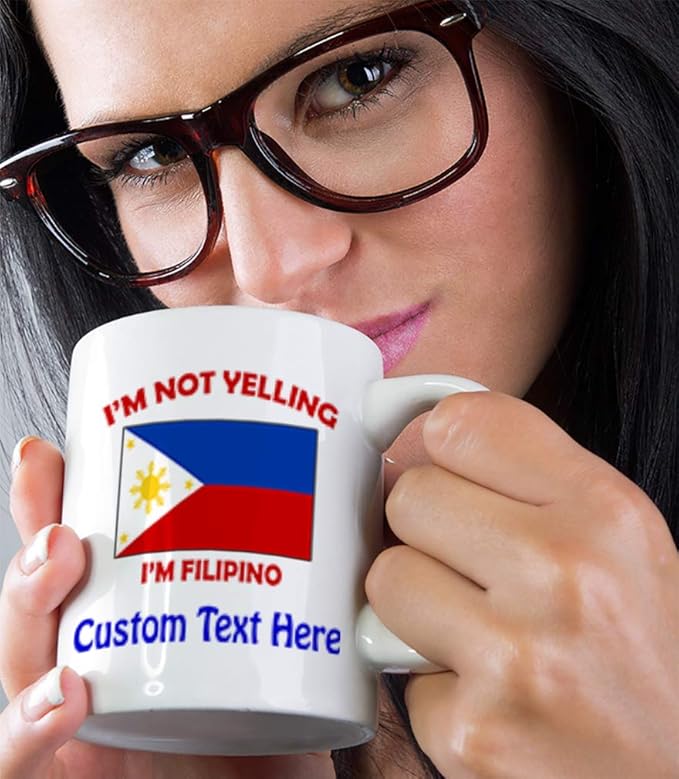 Custom Ceramic Coffee Mug 11 Ounces I'M Not Yelling I Am Filipino Countries White Tea Cup Personalized Text Here