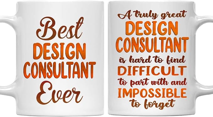 Gifts For Design Consultant - Best Design Consultant Ever Mug - Design Consultant Gifts - 11oz White Ceramic Mug for Office, Women, Men, Work Friends, Coworkers
