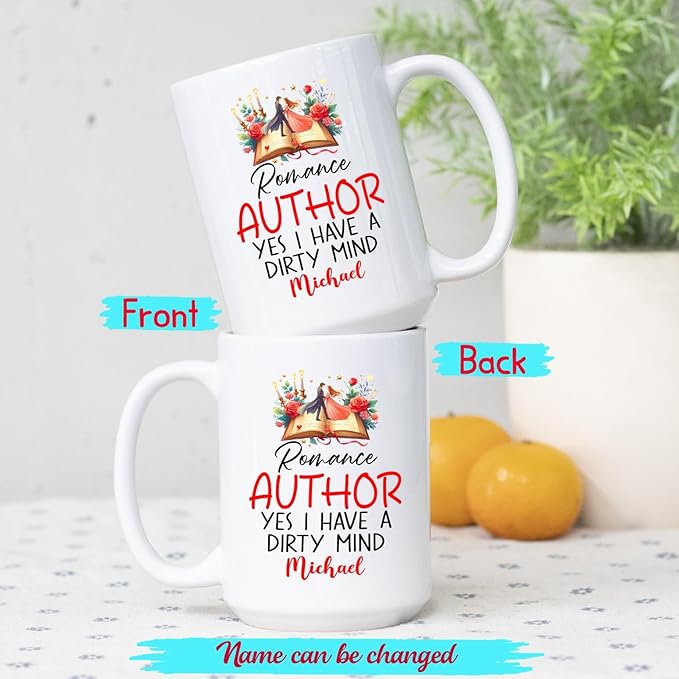 Romance Author Yes I Have A Dirty Mind Coffee Mug, Personalized Author Ceramic Coffee Cup 11 Oz 15 Oz, Customized Name Writer Ceramic Teacup, Author White Mug, Storyteller Cup Gifts For Anniversary