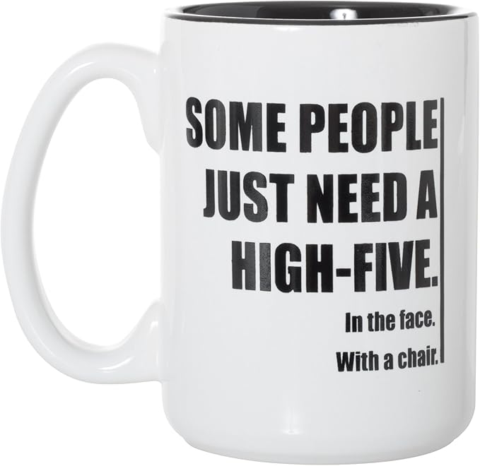Artisan Owl Funny Coffee Mug – Some People Just Need A High-Five. In the Face. With a Chair – 15oz Large White Ceramic Mug with Black Inlay – Sarcastic Office Gag Gift for Boss, Coworker & Friend