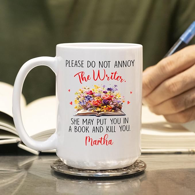 Please Do Not Annoy The Writer She May Put You In A Book Coffee Mug, Personalized Writing Lover Coffee Cup 11 Oz 15 Oz, Novelist White Mug Gifts For Storyteller Writer, Custom Name Author Ceramic Cup