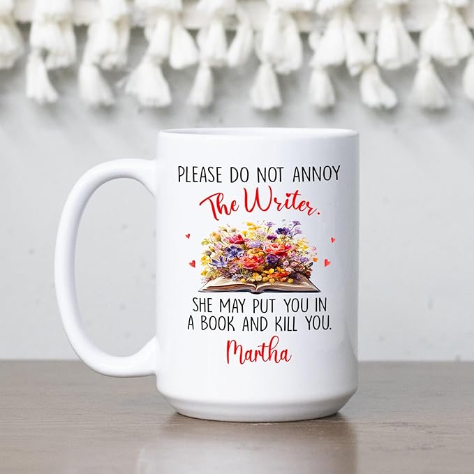 Please Do Not Annoy The Writer She May Put You In A Book Coffee Mug, Personalized Writing Lover Coffee Cup 11 Oz 15 Oz, Novelist White Mug Gifts For Storyteller Writer, Custom Name Author Ceramic Cup