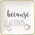 Topthink Because Clients - Unique Gift Idea for Hairdresser,Makeup Artist,Nail Tech,Lawyer, Realtor,Real Estate Agents - Christmas Gifts for Women Her - Ceramic Jewelry Holder Ring Dish Trinket Tray