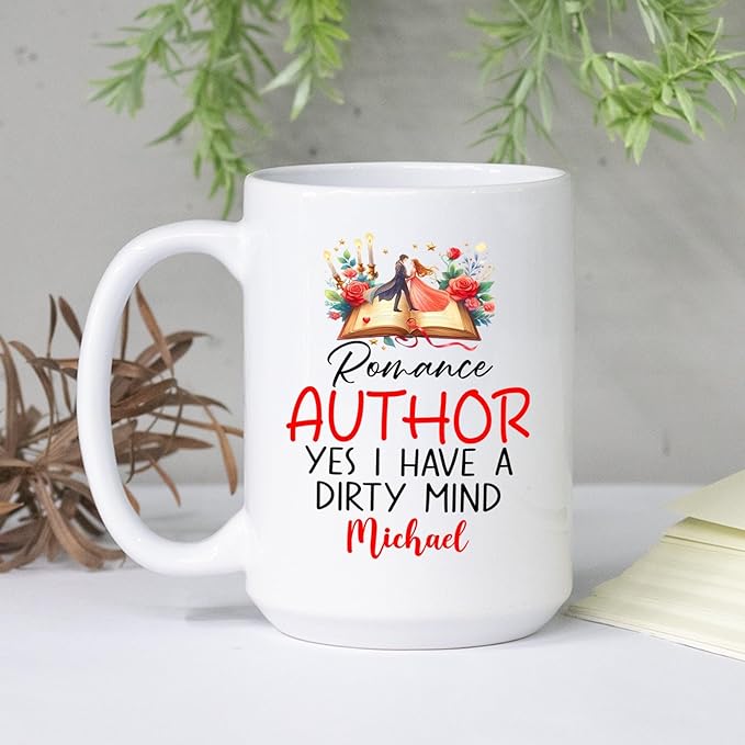 Romance Author Yes I Have A Dirty Mind Coffee Mug, Personalized Author Ceramic Coffee Cup 11 Oz 15 Oz, Customized Name Writer Ceramic Teacup, Author White Mug, Storyteller Cup Gifts For Anniversary