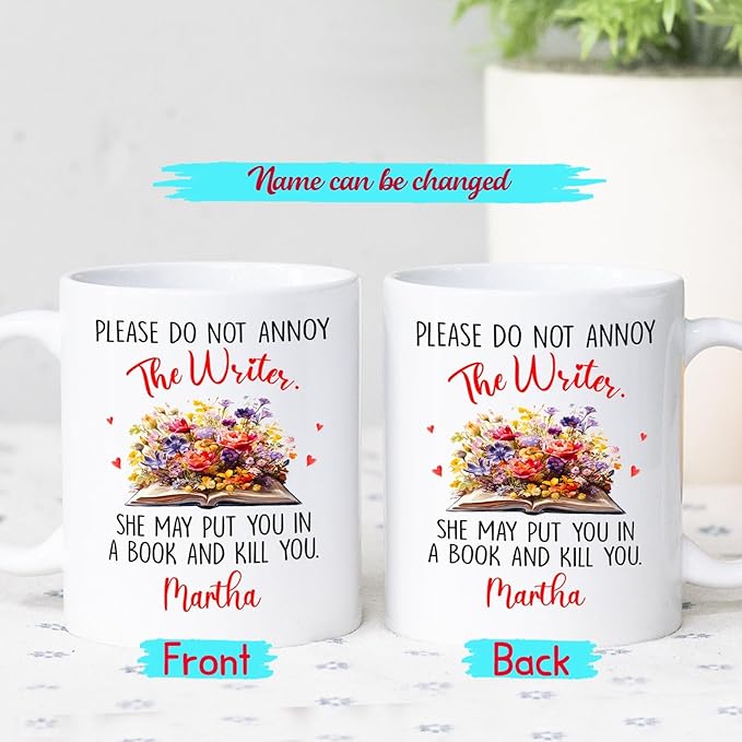 Please Do Not Annoy The Writer She May Put You In A Book Coffee Mug, Personalized Writing Lover Coffee Cup 11 Oz 15 Oz, Novelist White Mug Gifts For Storyteller Writer, Custom Name Author Ceramic Cup