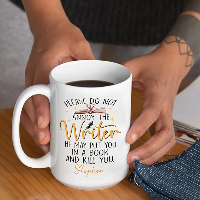 Please Do Not Annoy The Writer He May Put You In A Book And Kill You White Coffee Mug for Men, Personalized Writer Ceramic Mug 11oz 15oz Writing Gift, Male Writer White Cup Custom Name for Author