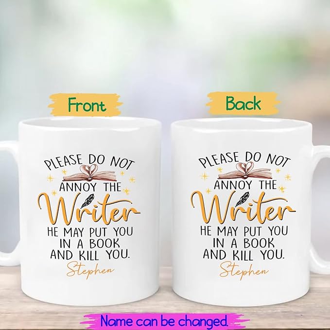 Please Do Not Annoy The Writer He May Put You In A Book And Kill You White Coffee Mug for Men, Personalized Writer Ceramic Mug 11oz 15oz Writing Gift, Male Writer White Cup Custom Name for Author