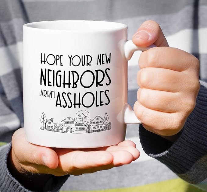 Retreez Funny Mug - Hope Your New Neighbors aren't Assholes Homeowner Housewarming 11 Oz Ceramic Coffee Mugs - Funny, Sarcasm, Sarcastic, birthday gifts for friends, coworkers, dad mom sister brother